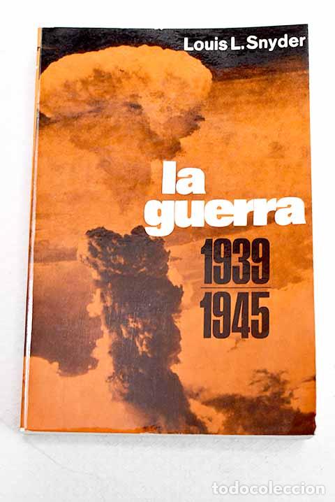 Livres: La guerra, 1939-1945.- Snyder, Louis Leo