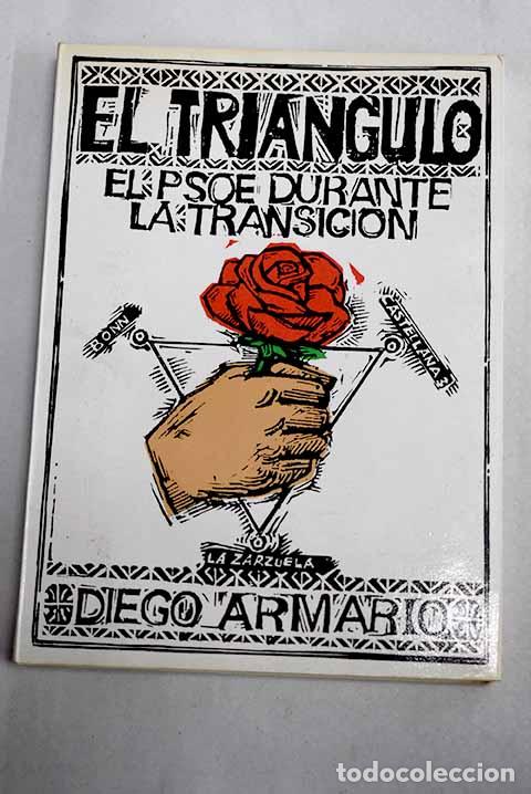 Livres: El tri&aacute;ngulo: El PSOE durante la transici&oacute;n.- Armario, Diego