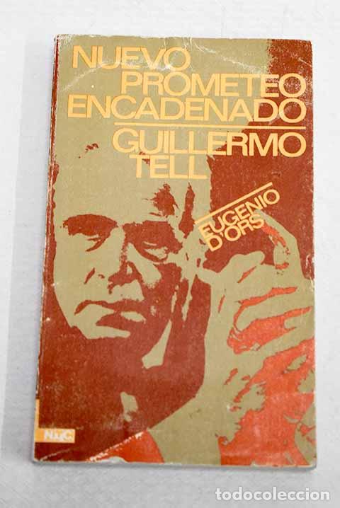 Livres: Nuevo Prometeo encadenado: Guillermo Tell.- Ors, Eugenio d