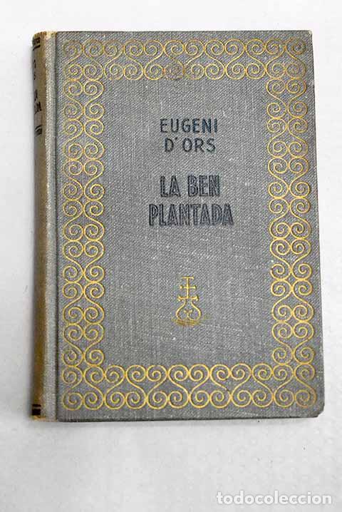 Livres: La ben plantada: Ors, Eugenio d .- Ors, Eugenio d