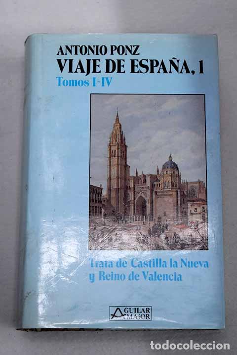 Libros: Viaje de Espa&ntilde;a, tomos I al IV.- Ponz, Antonio