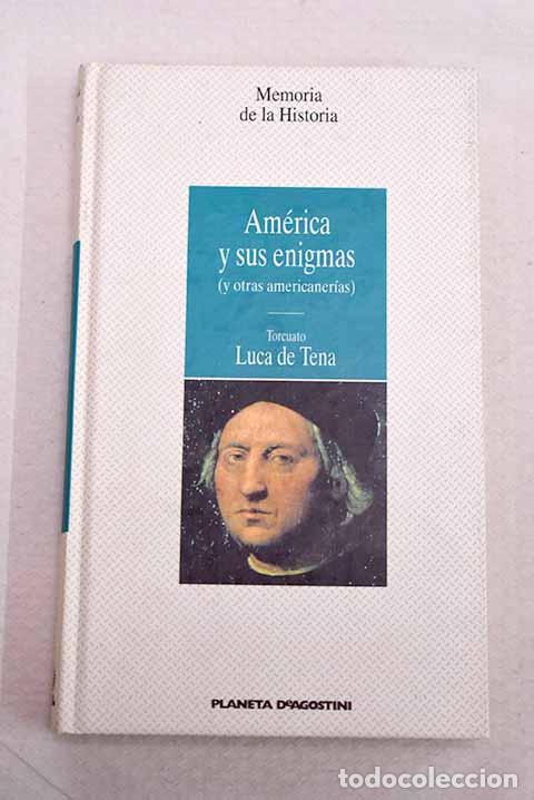 Libros: Am&eacute;rica y sus enigmas y otras americaner&iacute;as.- Luca de Tena, Torcuato