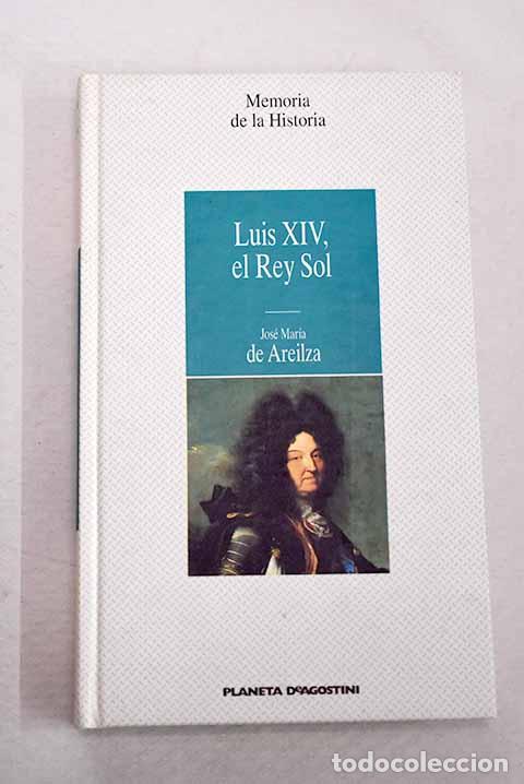Libros: Luis XIV, el Rey Sol.- Areilza, Jos&eacute; Mar&iacute;a de