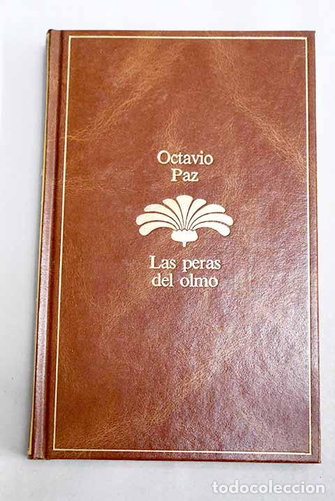 Libros: Las peras del olmo: Paz, Octavio.- Paz, Octavio