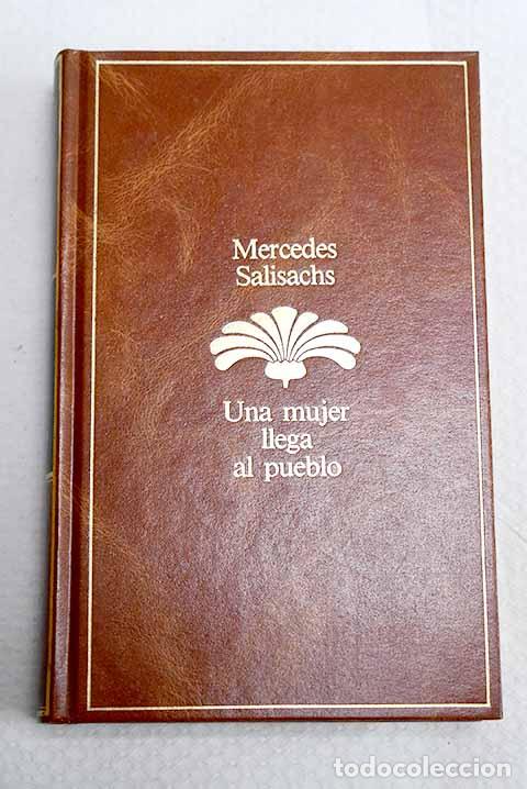 Libros: Una mujer llega al pueblo.- Salisachs, Mercedes