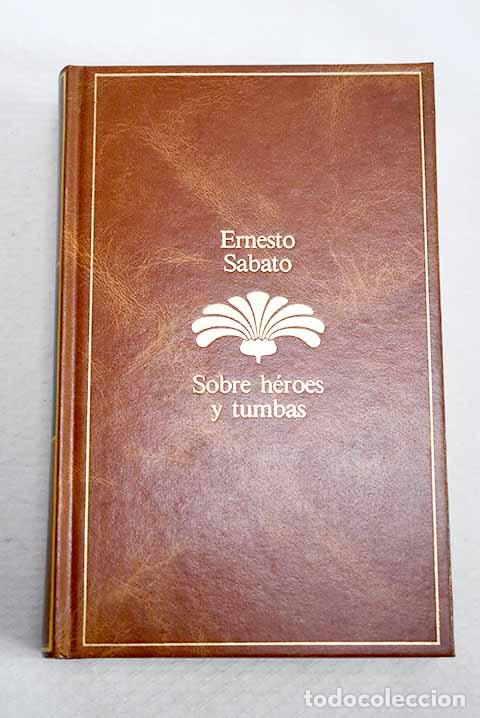 Libros: Sobre h&eacute;roes y tumbas.- Sabato, Ernesto