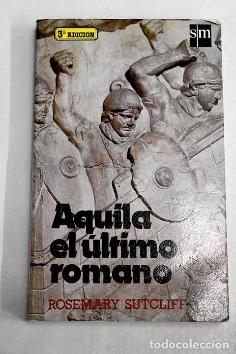 Libros: Aquila, el &uacute;ltimo romano.- Sutcliff, Rosemary