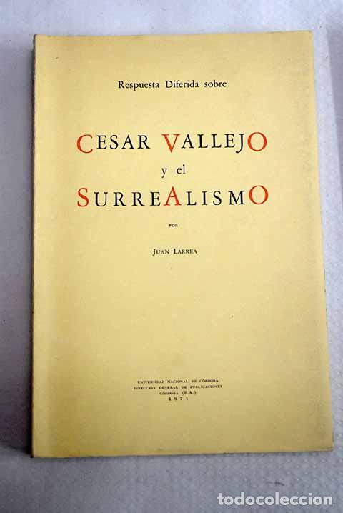 Libros: Respuesta diferida sobre Cesar Vallejo y el Surrealismo.- Larrea, Juan