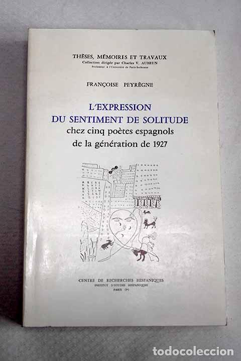 Libros: L expression du sentiment de solitude: chez cinq poetes espagnols de la g&eacute;n&eacute;ration de 1927
