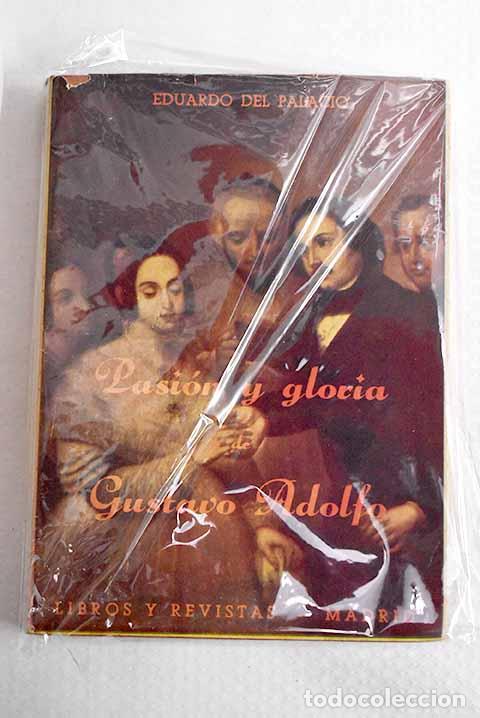 Libros: Pasi&oacute;n y gloria de Gustavo Adolfo.- Del Palacio FontA&iexcl;n, Eduardo