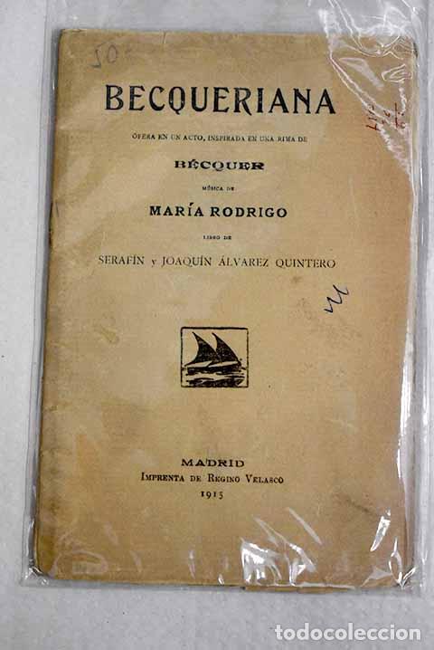 Libros: Becqueriana: obra en un acto.- &Aacute;lvarez Quintero, Serafin y Joaqu&iacute;n