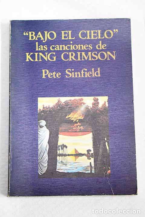 Libros: Bajo el cielo: las canciones de King Crimson.- Sinfield, Pete