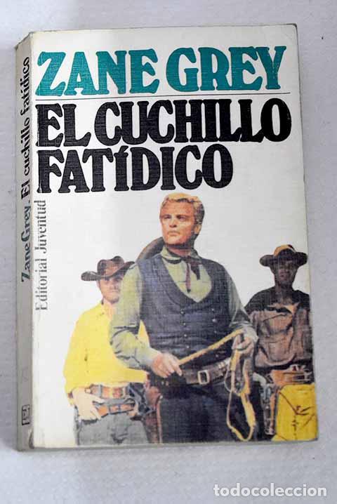 Libros: El cuchillo fat&iacute;dico.- Grey, Zane