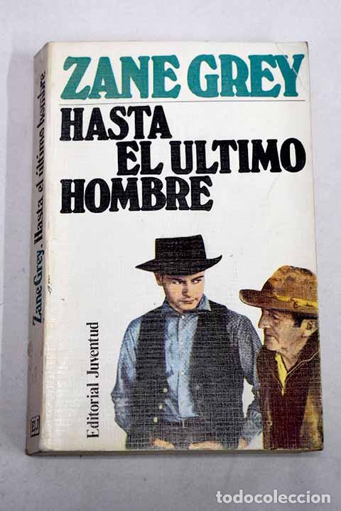 Libri di seconda mano: Hasta el &uacute;ltimo hombre.- Grey, Zane