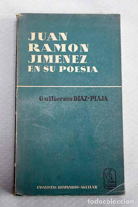 Libros: Juan Ram&oacute;n Jim&eacute;nez en su poes&iacute;a.- D&iacute;az-Plaja, Guillermo