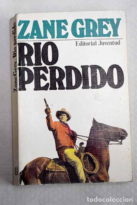 Libros: R&iacute;o Perdido: Grey, Zane.- Grey, Zane