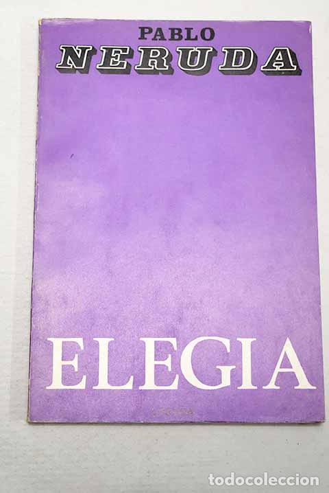 Libros: Eleg&iacute;a: Neruda, Pablo.- Neruda, Pablo - Foto 1