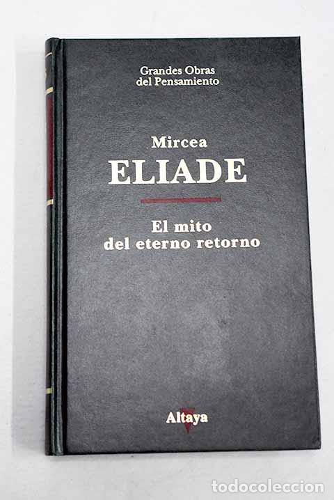 Libros: El mito del eterno retorno.- Eliade, Mircea