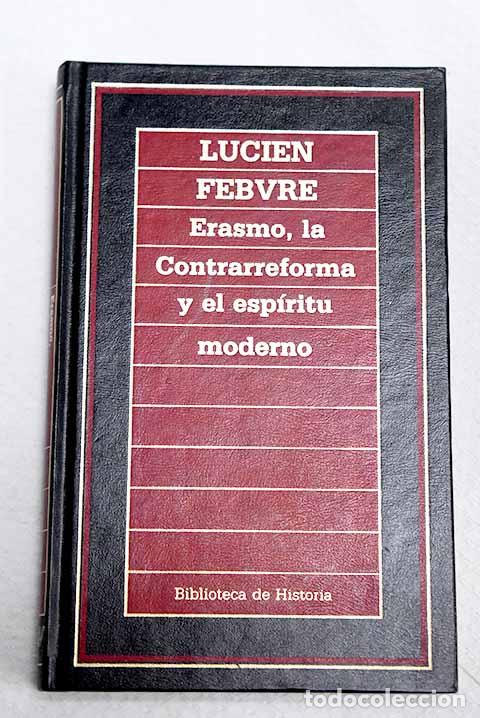 Libros: Erasmo, la contrarreforma y el esp&iacute;ritu moderno.- Febvre, Lucien