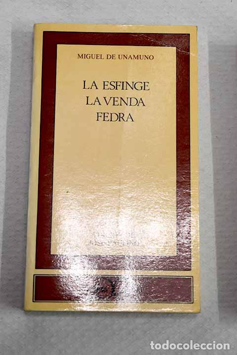 Libros: La esfinge ; La venda ; Fedra.- Unamuno, Miguel de