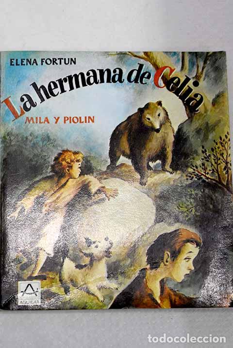 Libros: La hermana de Celia, Mila y Piol&iacute;n.- Fort&uacute;n, Elena