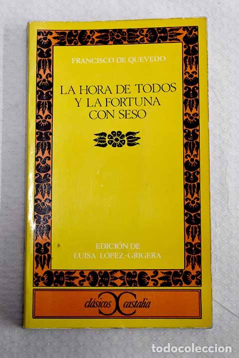 Libros: La hora de todos ; La fortuna con seso.- Quevedo y Villegas, Francisco de