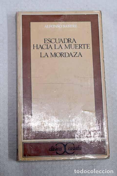 Libros: Escuadra hacia la muerte; La mordaza.- Sastre, Alfonso