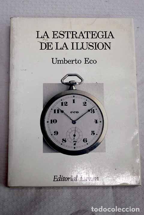 Libros: La estrategia de la ilusi&oacute;n.- Eco, Umberto