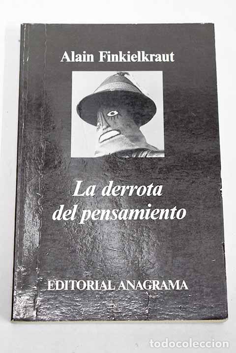 Libros: La derrota del pensamiento.- Finkielkraut, Alain