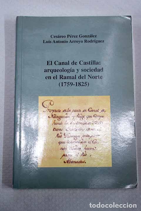 Libros: El Canal de Castilla: arqueolog&iacute;a y sociedad en el ramal del norte (1759-1825)