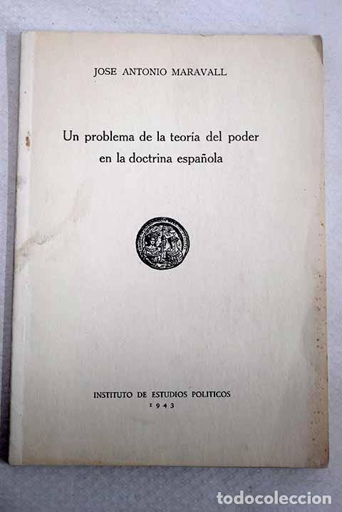 Libros: Un problema de la teoria del poder en la doctrina espa&ntilde;ola.- Maravall, Jose A.