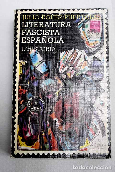 Libros: Literatura fascista espa&ntilde;ola, tomo I.- Rodr&iacute;guez Pu&eacute;rtolas, Julio