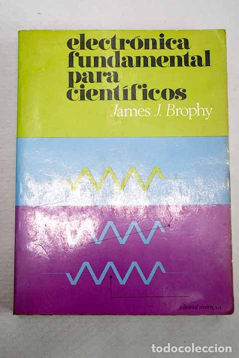 Libros: Electr&oacute;nica fundamental para cient&iacute;ficos.- Brophy, James J.
