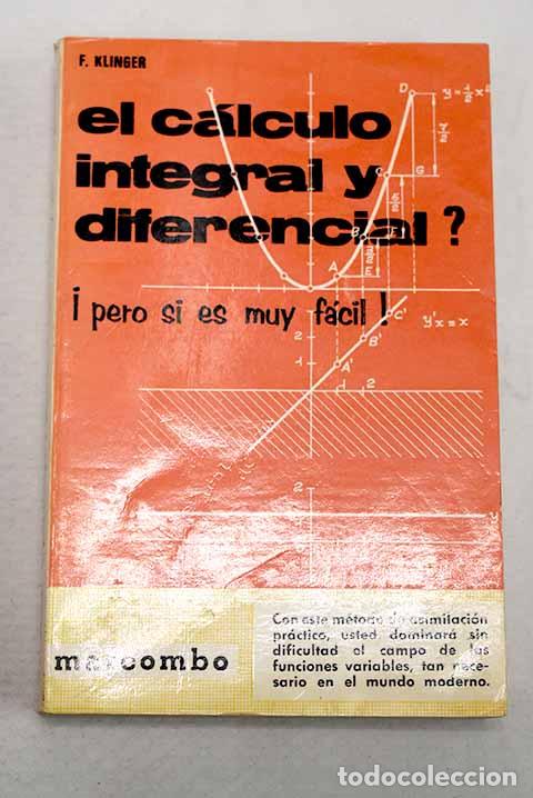 Libros: &iquest;El c&aacute;lculo integral y diferencial? Pero si es muy f&aacute;cil.- Klinger, Fred