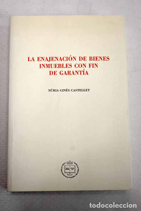Libros: La enajenaci&oacute;n de bienes inmuebles con fin de garant&iacute;a.- Gin&eacute;s Castellet, N&uacute;ria