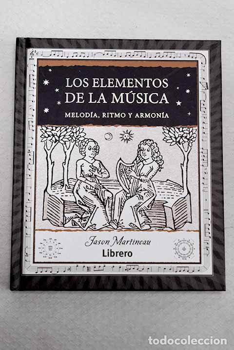 Libros: Los elementos de la musica: melodia, ritmo y armonia.- Martineau, Jason