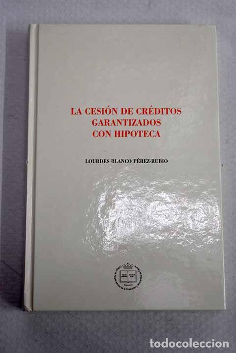 Libros: La cesi&oacute;n de cr&eacute;ditos garantizados con hipoteca.- Blanco P&eacute;rez-Rubio, Lourdes