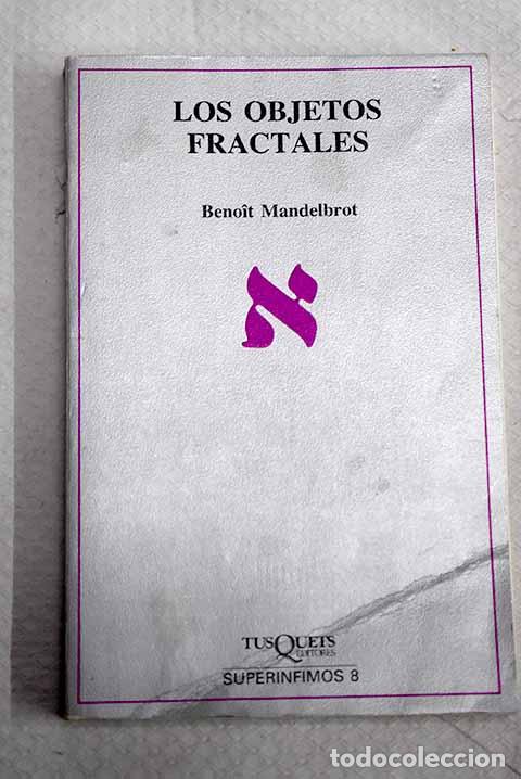 Libros: Los objetos fractales: forma, azar y dimensi&oacute;n.- Mandelbrot, Benoit