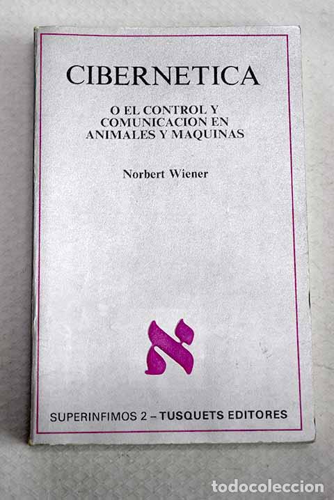 Libros: Cibern&eacute;tica o el control y comunicaci&oacute;n en animales y m&aacute;quinas.- Wiener, Norbert
