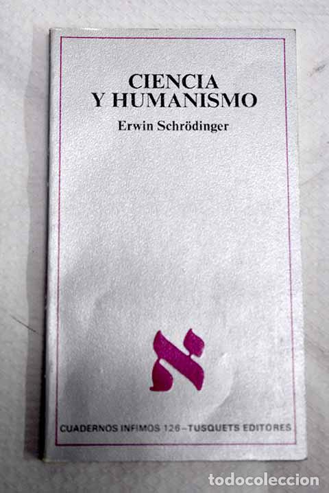 Libros: Ciencia y humanismo: Schrodinger, Erwin.- Schrodinger, Erwin