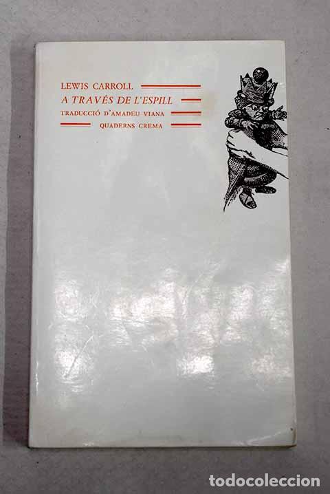 Libros: A trav&eacute;s de l espill i tot allo que Al&iacute;cia hi va trobar.- Carroll, Lewis
