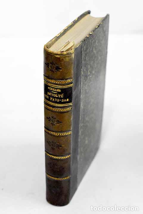Libros: Histoire de la revolte qui detacha les Pays-Bas.- Schiller, Friedrich