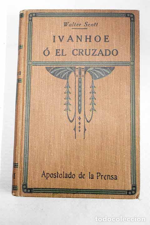 Libros: Ivanhoe &oacute; El Cruzado, tomo II.- Scott, Walter