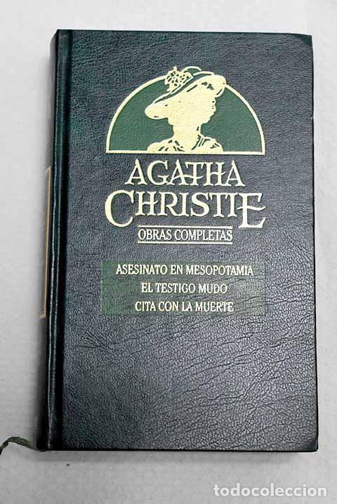 Libros: Asesinato en Mesopotamia ; El testigo mudo ; Cita con la muerte.- Christie, Agatha