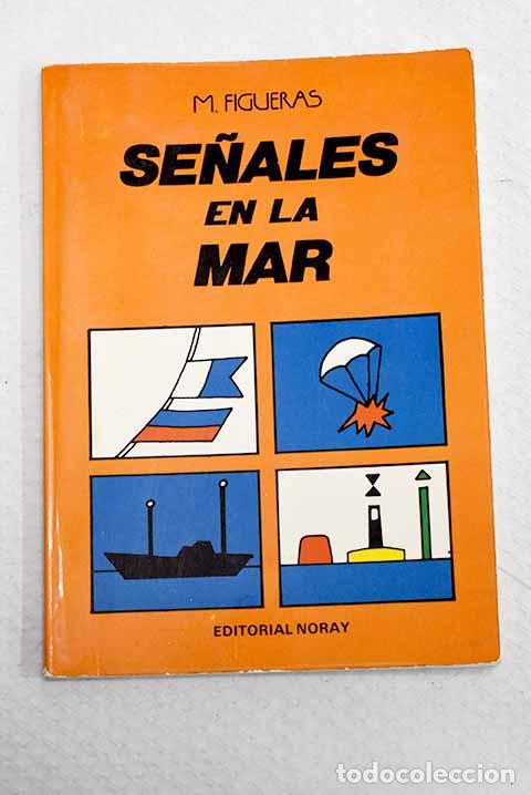 Libros: Se&ntilde;ales en la mar: Figueras Blanch, Manuel.- Figueras Blanch, Manuel