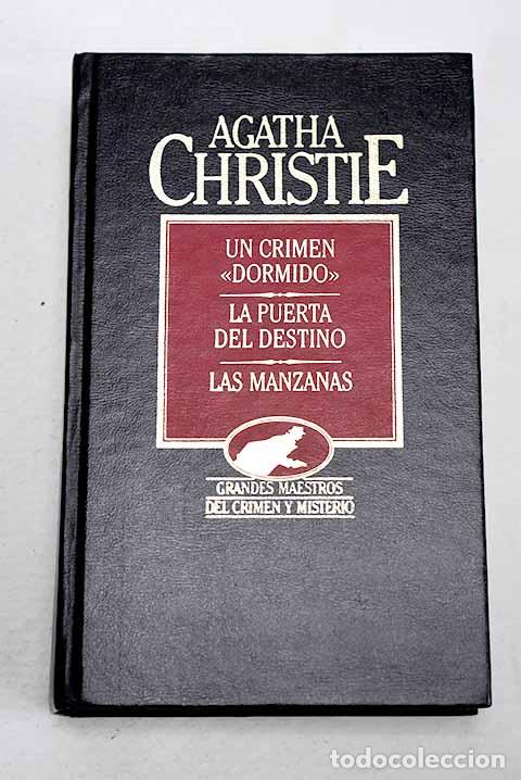 Libros: Un crimen dormido ; La puerta del destino ; Las manzanas.- Christie, Agatha
