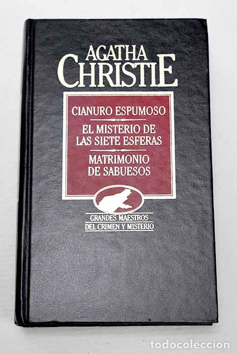 Libros: Cianuro espumoso ; El misterio de las siete esferas ; Matrimonio de sabuesos.- Christie, Agatha