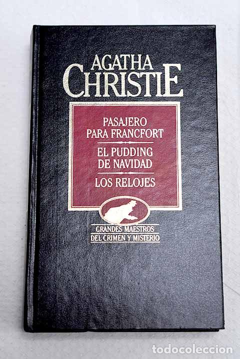 Libros: Pasajero para Francfort ; El pudding de Navidad ; Los relojes.- Christie, Agatha