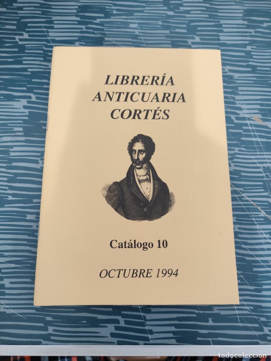Libros: LIBRER&Iacute;A ANTICUARIA CORTES, CAT&Aacute;LOGO 10, OCTUBRE 1994,65 P&Aacute;GINAS.