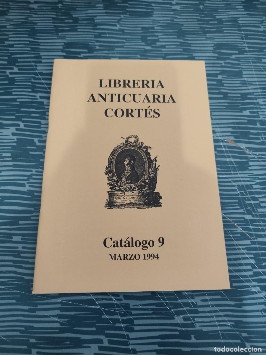 Libros: LIBRER&Iacute;A ANTICUARIA CORTES, CAT&Aacute;LOGO 9, MARZO 1994,62 P&Aacute;GINAS.